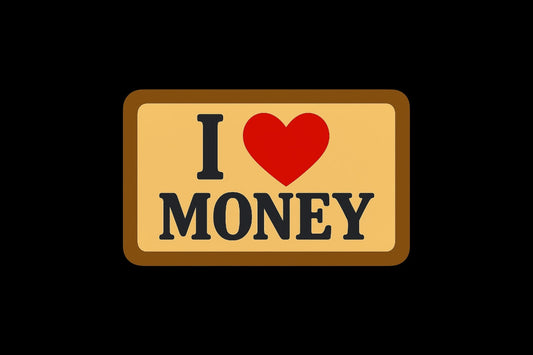 I love money